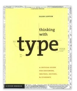 Thinking with Type: A Critical Guide for Designers - by Ellen Lupton