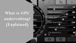 What is GPU undervolting? (Explained)