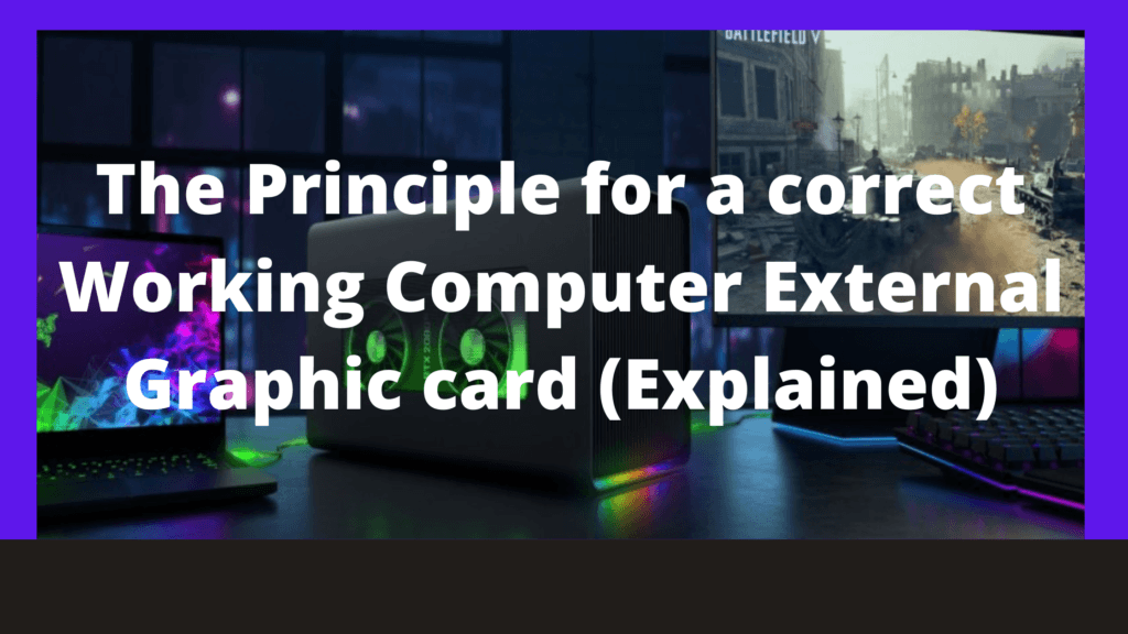 The Principle for a correct Working Computer External Graphics (Explained)