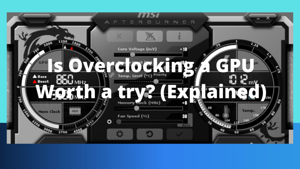 Is Overclocking a GPU Worth a try? (Explained)