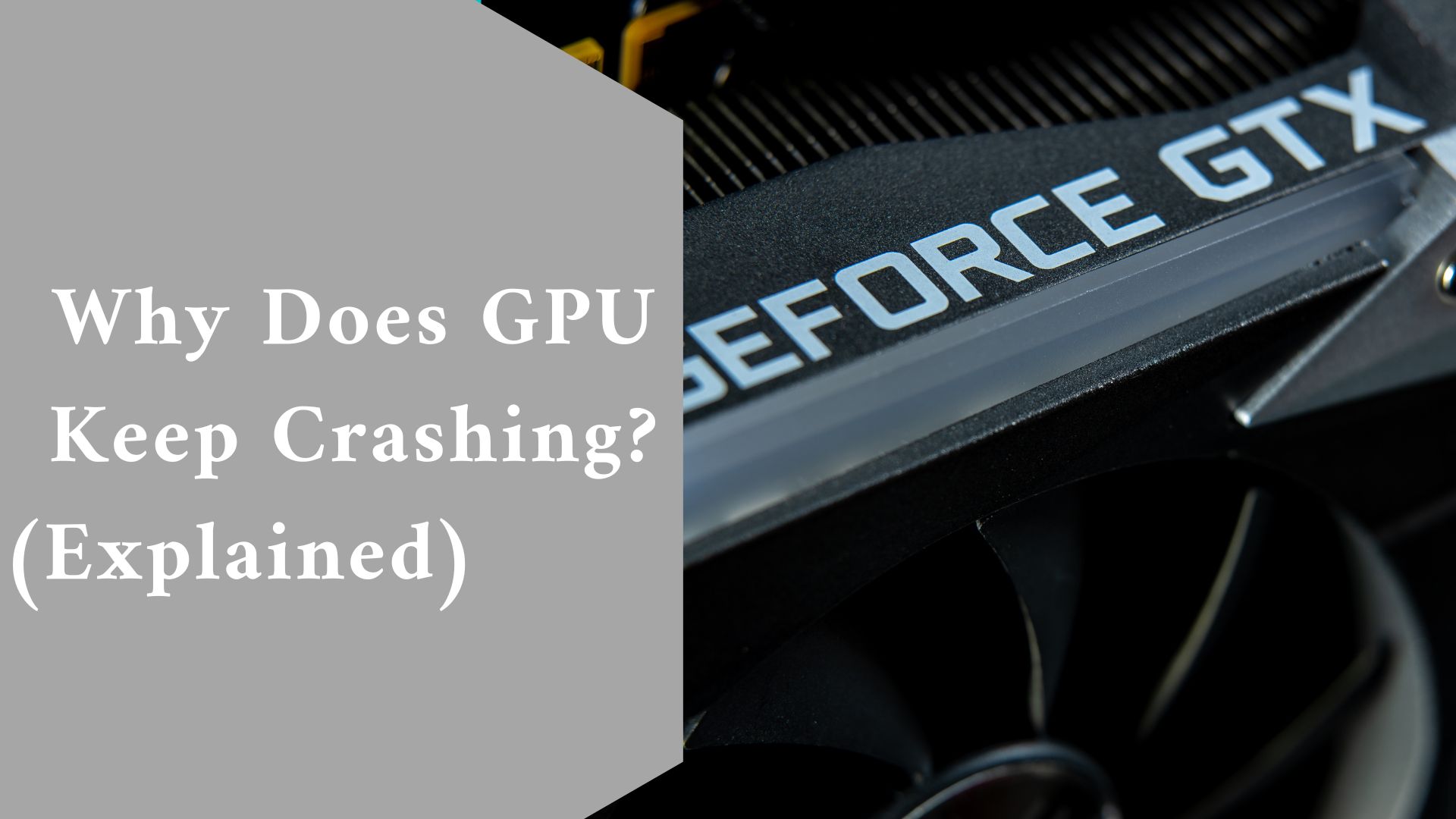 Why Does GPU Keep Crashing? (Explained)