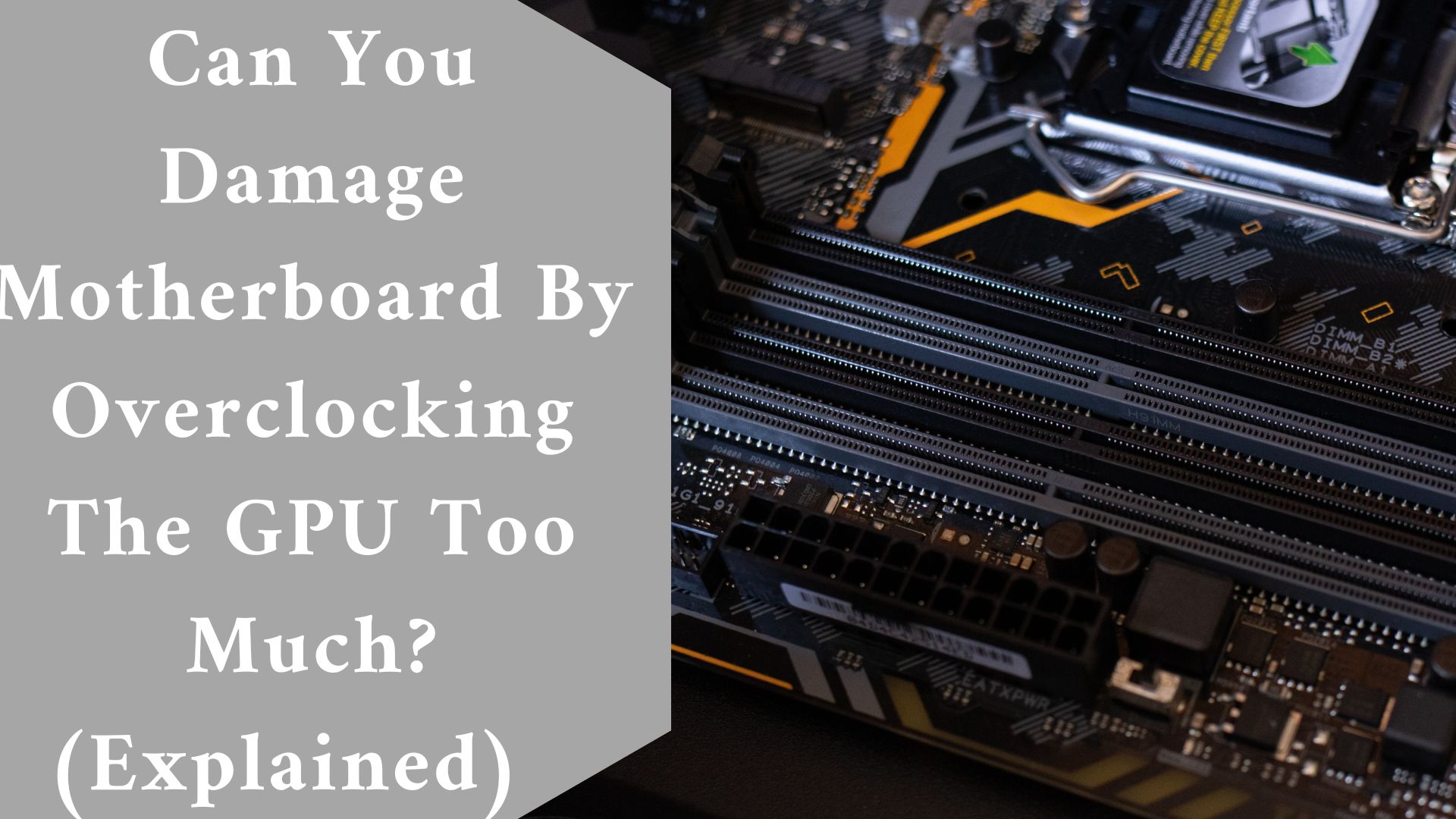 Can You Damage Motherboard By Overclocking The GPU Too Much? (Explained)