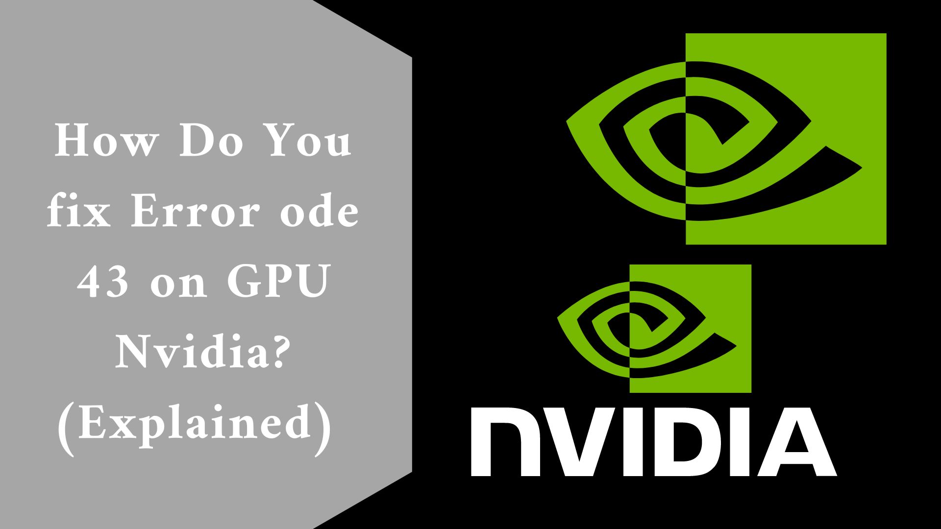 How Do You fix Error code 43 on GPU Nvidia? (Explained)