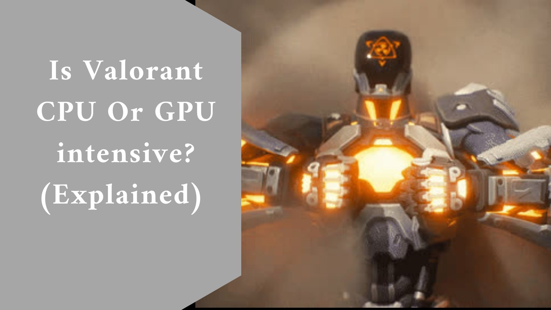 Is Valorant CPU Or GPU intensive? (Explained)